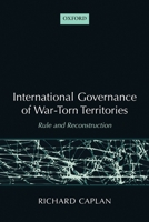 International Governance of War-Torn Territories: Rule and Reconstruction 0199212759 Book Cover