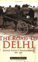 The Road to Delhi : Bishop Pickett Remembered 8187712112 Book Cover