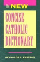 The New Concise Catholic Dictionary 0896226220 Book Cover