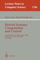 Hybrid Systems: Computation and Control: Third International Workshop, HSCC 2000 Pittsburgh, PA, USA, March 23 - 25, 2000 Proceedings (Lecture Notes in Computer Science) 3540672591 Book Cover