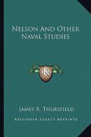 Nelson and Other Naval Studies 1162766743 Book Cover