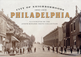 City of Neighborhoods: Philadelphia, 1890-1910 0764360590 Book Cover