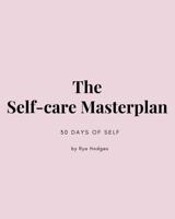 The Self-Care Masterplan: 30 Days of Self 0368198669 Book Cover