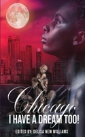 Chicago, I Have a Dream Too! 1087917700 Book Cover