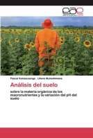 Análisis del suelo: sobre la materia orgánica de los macronutrientes y la variación del pH del suelo 6200390541 Book Cover