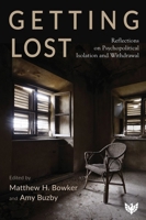 Getting Lost: Reflections on Psychopolitical Isolation and Withdrawal 180013312X Book Cover