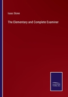 The Elementary And Complete Examiner: Or Candidate's Assistant 3337281656 Book Cover