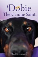 Dobie the Canine Saint 0979648300 Book Cover