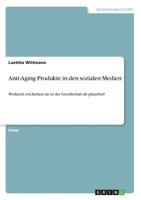Anti-Aging Produkte in den sozialen Medien: Wodurch erscheinen sie in der Gesellschaft als plausibel? 3668842922 Book Cover