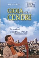 Gioia dalle ceneri: La storia di Michael Yaron, ebreo messianico (Italian Edition) B0GLPSLTKS Book Cover