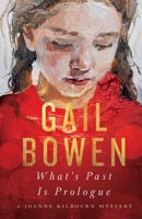 What’s Past Is Prologue: A Joanne Kilbourn Mystery 1770416927 Book Cover