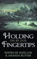 Holding On By Our Fingertips 1911497693 Book Cover