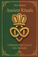 Ancient Rituals: Celebration of the Cycles of Celtic Spirituality 6599810772 Book Cover