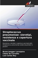 Streptococcus pneumoniae: sierotipi, resistenza e copertura vaccinale 6209678637 Book Cover