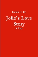 Jolie's Love Story - A Play 1304760332 Book Cover