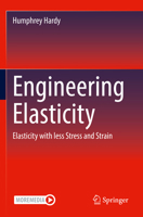 Engineering Elasticity: Elasticity with less Stress and Strain 3031091590 Book Cover