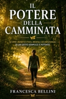 Il Potere della Camminata: Come camminare ogni giorno trasforma la salute, il benessere mentale e la longevita: la guida completa per adulti che ... a muoversi con piacere (Italian Edition) B0H6PTKTQP Book Cover