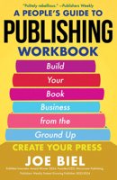 A People's Guide to Publishing Workbook: Build Your Book Business from the Ground Up (Good Life) 1648415792 Book Cover