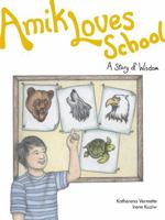 Amik Loves School: A Story of Wisdom 1553795237 Book Cover