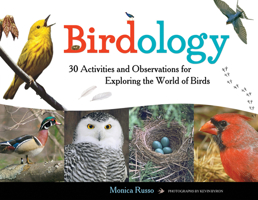 Birdology: 30 Activities and Observations for Exploring the World of Birds (Young Naturalists) 161374949X Book Cover