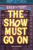 Lulu the Broadway Mouse: The Show Must Go On 0762496487 Book Cover