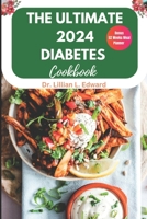 The Ultimate 2024 Diabetes Cookbook: Complete simple delicious guide for type 2, quick & easy low-carb for newly diagnosed diabetes meal plan for begi B0CRBJKKDL Book Cover