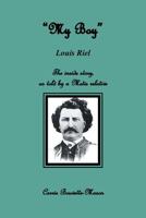 My Boy Louis Riel: The Inside Story as Told by a Metis Relative 1496950038 Book Cover