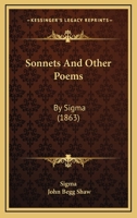 Sonnets And Other Poems: By Sigma 1437032370 Book Cover