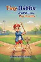 Tiny Habits: Small Choices, Big Results (The Kind Kids Club) 195198238X Book Cover
