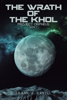 The Wrath of the Khol: (Project Orpheus, Book 7) B0H9BHXZ18 Book Cover