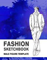 Fashion Sketchbook Male Figure Template: 440 Large Male Figure Template for Easily Sketching Your Fashion Design Styles and Building Your Portfolio 1799197379 Book Cover