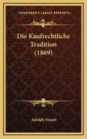 Die Kaufrechtliche Tradition (1869) 116110626X Book Cover