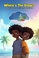 Where's the Snow? A Caribbean Christmas Mystery: A Fun Science Lesson About Weather and a Heartwarming Holiday Surprise (The Von and Ian Collection by The Savvy Science Tutor) B0F2FNLVC8 Book Cover