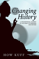 Changing History: A philosophical journey to the Heart of Darkness and beyond 0595503101 Book Cover