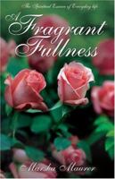 A Fragrant Fullness : The Spiritual Essence of Everyday Life 1889893900 Book Cover