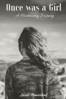 Once was a Girl: A Harrowing Journey 0975627325 Book Cover