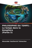 Philosophie Du Temps: Le temps dans la biosphère (Partie 5) (French Edition) 6208370477 Book Cover