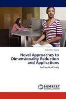 Novel Approaches to Dimensionality Reduction and Applications: An Empirical Study 3845400501 Book Cover