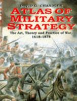 Atlas Of Military Strategy: The Art, Theory and Practice of War 1618-1878 1854094939 Book Cover