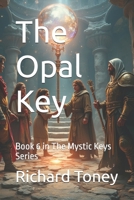 The Opal Key: Book 6 in The Mystic Keys Series B0FS7CFJ9C Book Cover