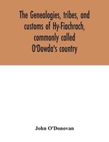 The Genealogies, Tribes, and Customs of Hy-Fiachrach, Commonly Called O'Dowda's Country (Irish archaeological society. [Publications]) 9354016359 Book Cover