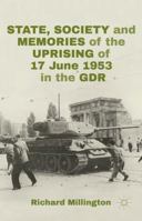 State, Society and Memories of the Uprising of 17 June 1953 in the GDR 1137403500 Book Cover