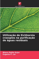 Utilização de Eichhornia crasspies na purificação de águas residuais (Portuguese Edition) 6206668339 Book Cover