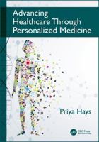 Advancing Healthcare Through Personalized Medicine 1498767087 Book Cover