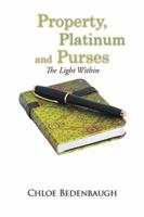 Property, Platinum and Purses: The Light Within 1524545678 Book Cover