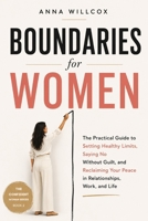 Boundaries for Women: The Practical Guide to Setting Healthy Limits, Saying No Without Guilt, and Reclaiming Your Peace in Relationships, Work, and Life (The Confident Woman) B0H4T4DHXC Book Cover