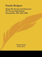 Family Budgets: Being The Income And Expenses Of Twenty-Eight British Households, 1891-1894 1164643355 Book Cover