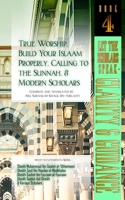 True Worship, Build Your Islaam Properly, Calling to the Sunnah, and Modern Scholars: Let The Scholars Speak - Clarity and Guidance (Book 4) 1938117905 Book Cover