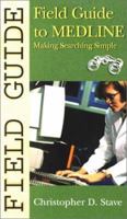 Field Guide to Medline: Making Searching Simple 0781734770 Book Cover