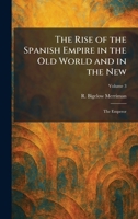 The Rise of the Spanish Empire in the Old World and in the New: The Emperor 1025956923 Book Cover